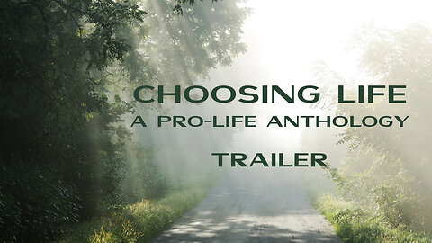 Choosing Life: A Pro-Life Anthology (Full Trailer)
