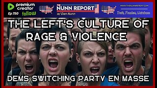[Ep 750] The Left’s Culture of Rage & Violence | Dems Fleeing the Party for Sanity