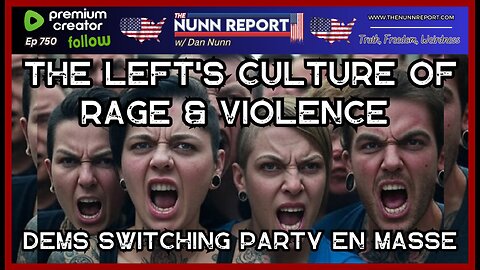 [Ep 750] The Left’s Culture of Rage & Violence | Dems Fleeing the Party for Sanity