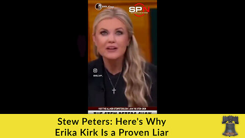 Stew Peters: Here's Why Erika Kirk Is a Proven Liar