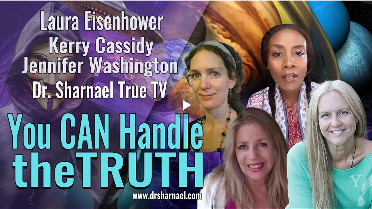 You CAN Handle the TRUTH Laura Eisenhower, Kerry Cassidy, Jenifer Eason Washington & Dr Sharnael