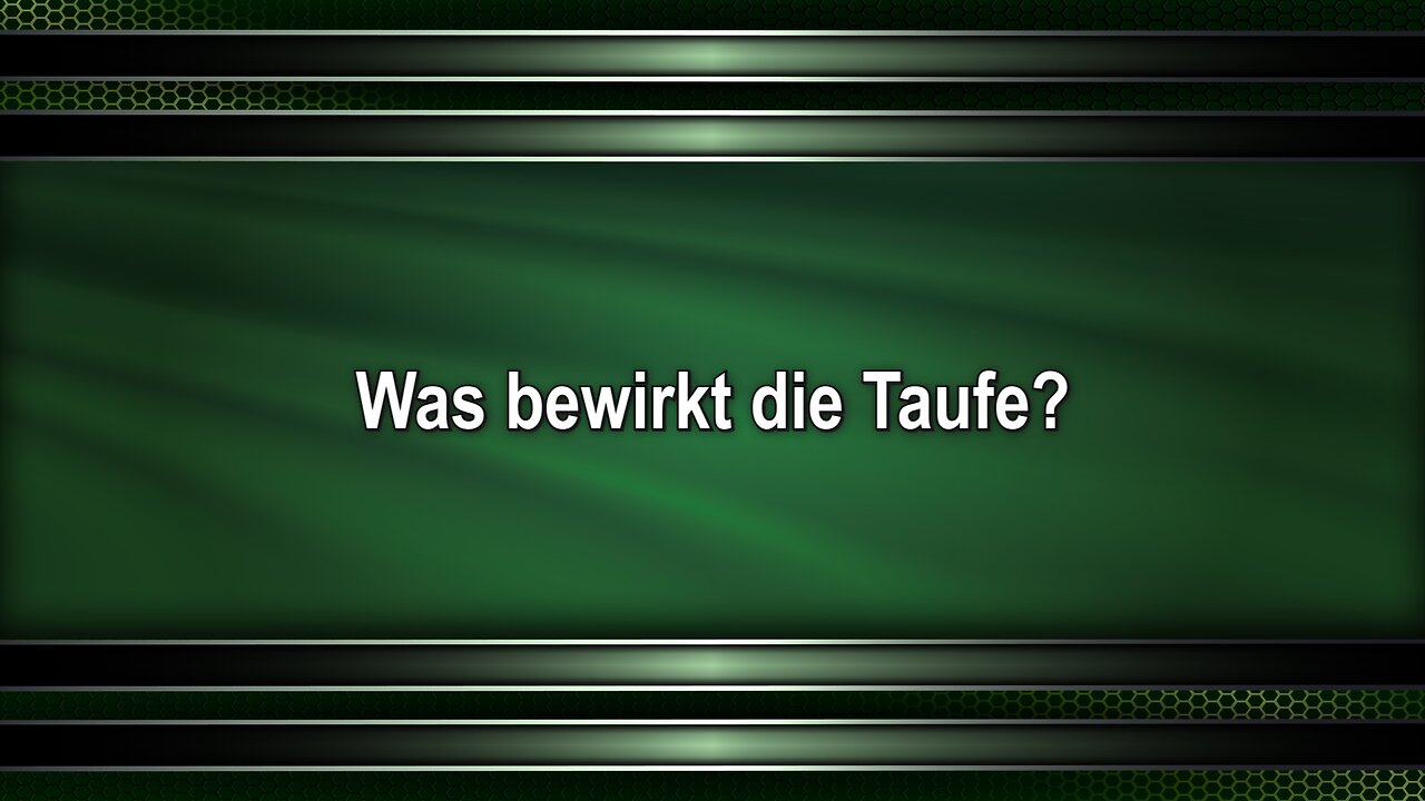 Was bewirkt die Taufe?