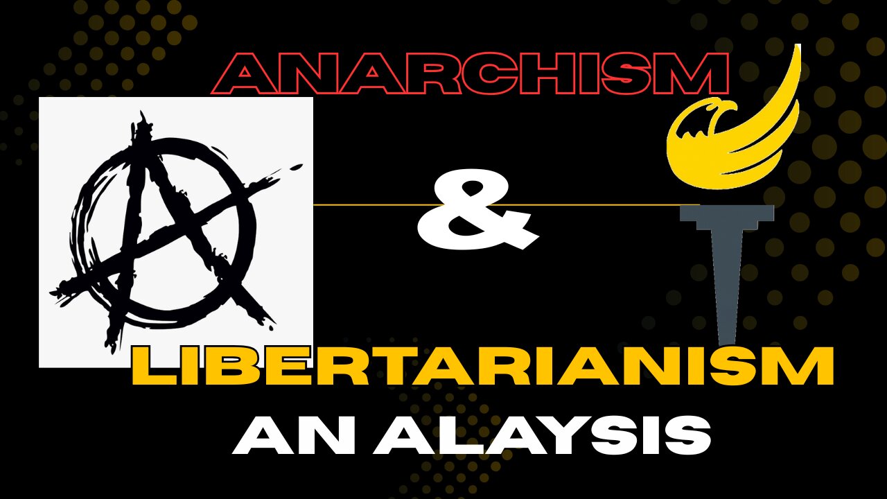 Anarchism & Libertarianism: An Analysis