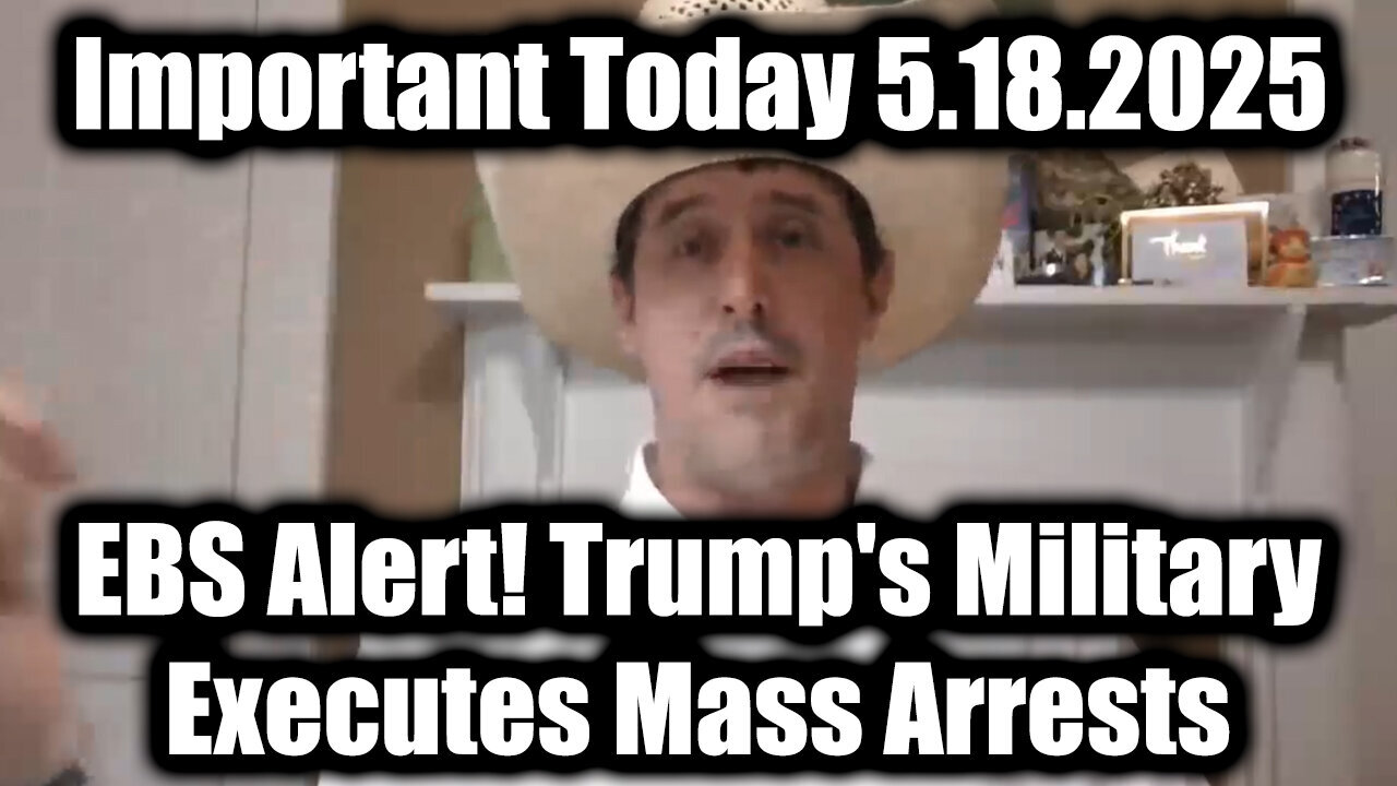Derek Johnson Important Today 5.18.25 - EBS Alert! Trump's Military Executes Mass Arrests