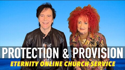 Eternity Online Church Service - "Protection and Provision in the End Times"