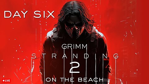 🔴LIVE • GRIMM HOLLYWOOD • GRIMM STRANDING 2 • DAY 6 • STREAM DON'T END TIL I BEAT DEATH STRANDING 2
