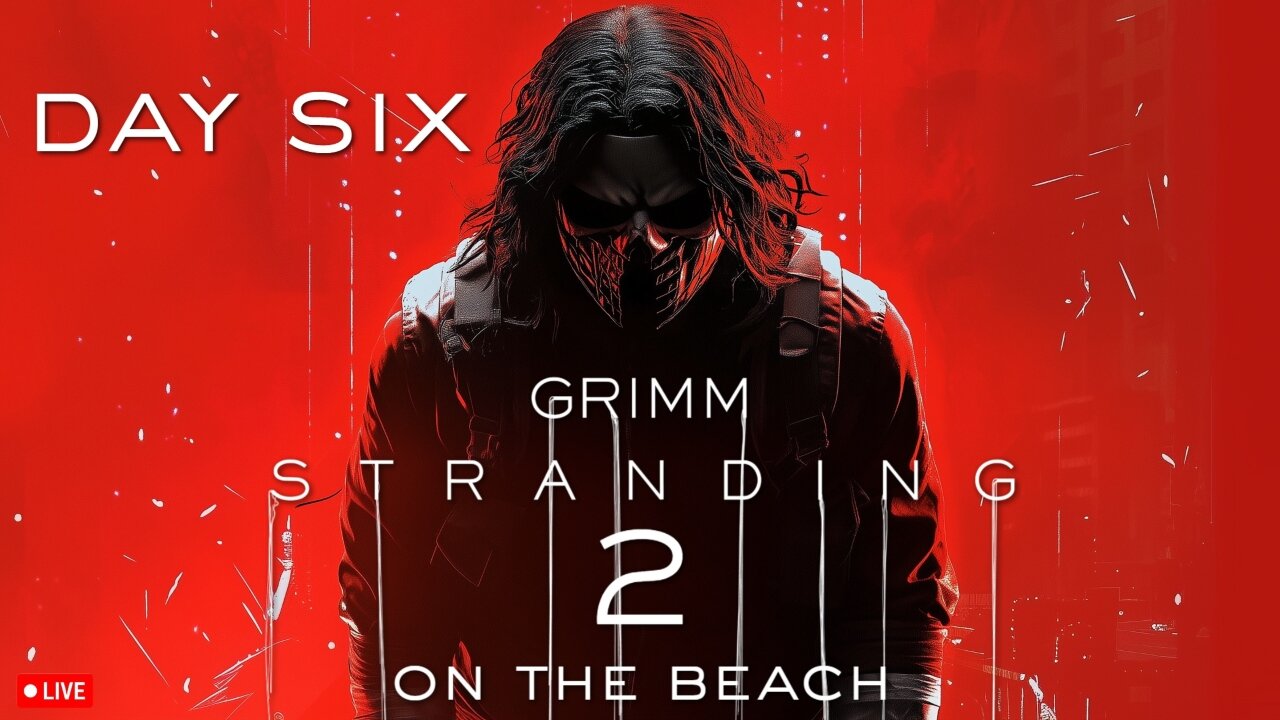🔴LIVE • GRIMM HOLLYWOOD • GRIMM STRANDING 2 • DAY 6 • STREAM DON'T END TIL I BEAT DEATH STRANDING 2
