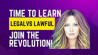 Time To Learn Legal VS Lawful