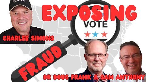 Dr. Douglas Frank & Sam Anthony team up against election fraud!