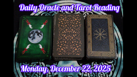 Daily Oracle and Tarot Reading: Monday, December 22, 2025