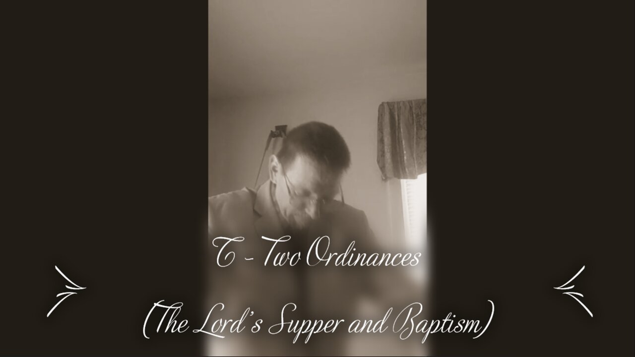 T - Two Ordinances (Baptism & Lord's Table)