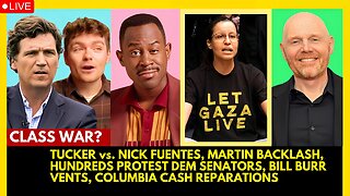 TUCKER CARLSON vs. NICK FUENTES, MARTIN LAWRENCE BACKLASH, SENATORS PROTEST, BILL BURR VENTS