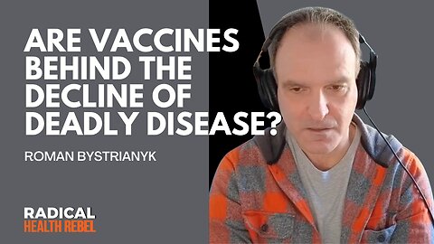 Were Vaccines Really the Reason Deadly Diseases Declined? with Roman Bystrianyk - FULL VERSION