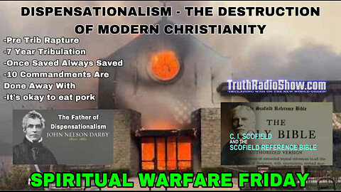 Dispensationalism The Destruction of Modern Christianity - Spiritual Warfare Friday LIVE 9pm et