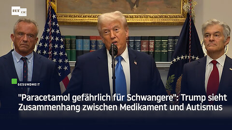 "Paracetamol gefährlich für Schwangere": Trump sieht Zusammenhang zwischen Medikament und Autismus