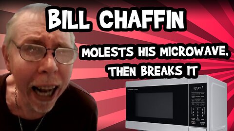 Bill Chaffin Breaks His Microwave