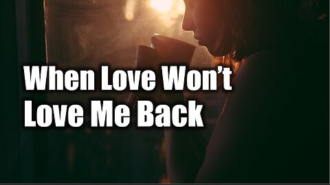 A heart-wrenching unspoken love story told with lyrics and melodies | When Love Won’t Love Me Back