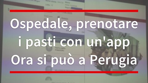 Ospedale, prenotare i pasti con un'app Ora si può a Perugia - Realizzato con Clipchamp