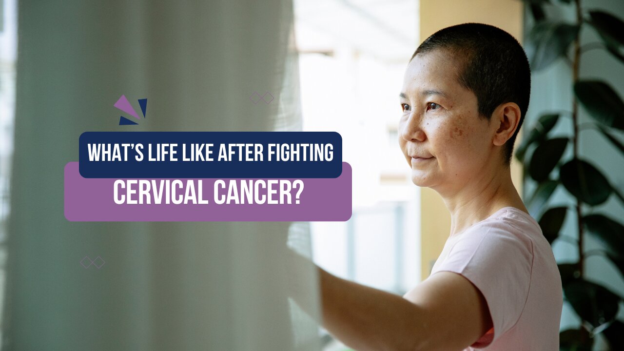 What’s Life Like After Fighting Cervical Cancer?
