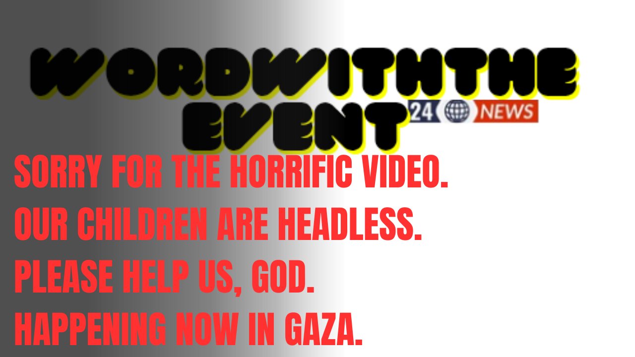 Sorry for the horrific video Our children are headless Please help us, God Happening now in Gaza