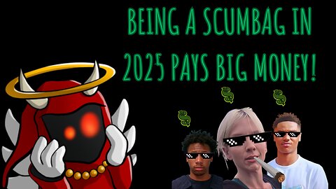 Being a Scumbag pays big money in 2025!