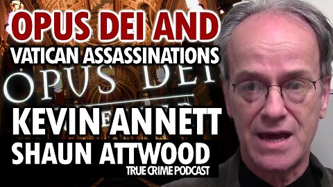 Opus Dei & Vatican Assassinations Pope Francis The Catholic Church - Kevin Annett