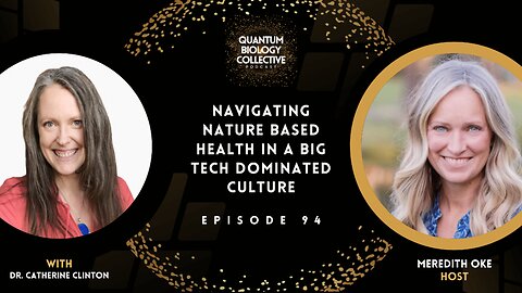 EP 094: Navigating Nature Based Health In A Big Tech Dominated Culture