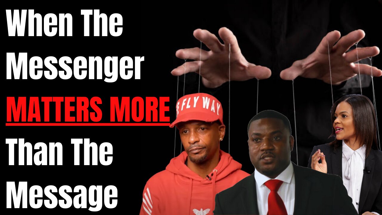 When The Messenger MATTERS MORE Than The Message