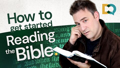 How to get started reading the BIBLE: 7 big ideas for beginners