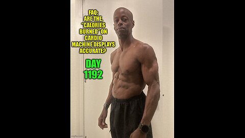 FAQ: Are the, “Calories Burned” Metrics on Cardio Machines Accurate? (Day 1192)