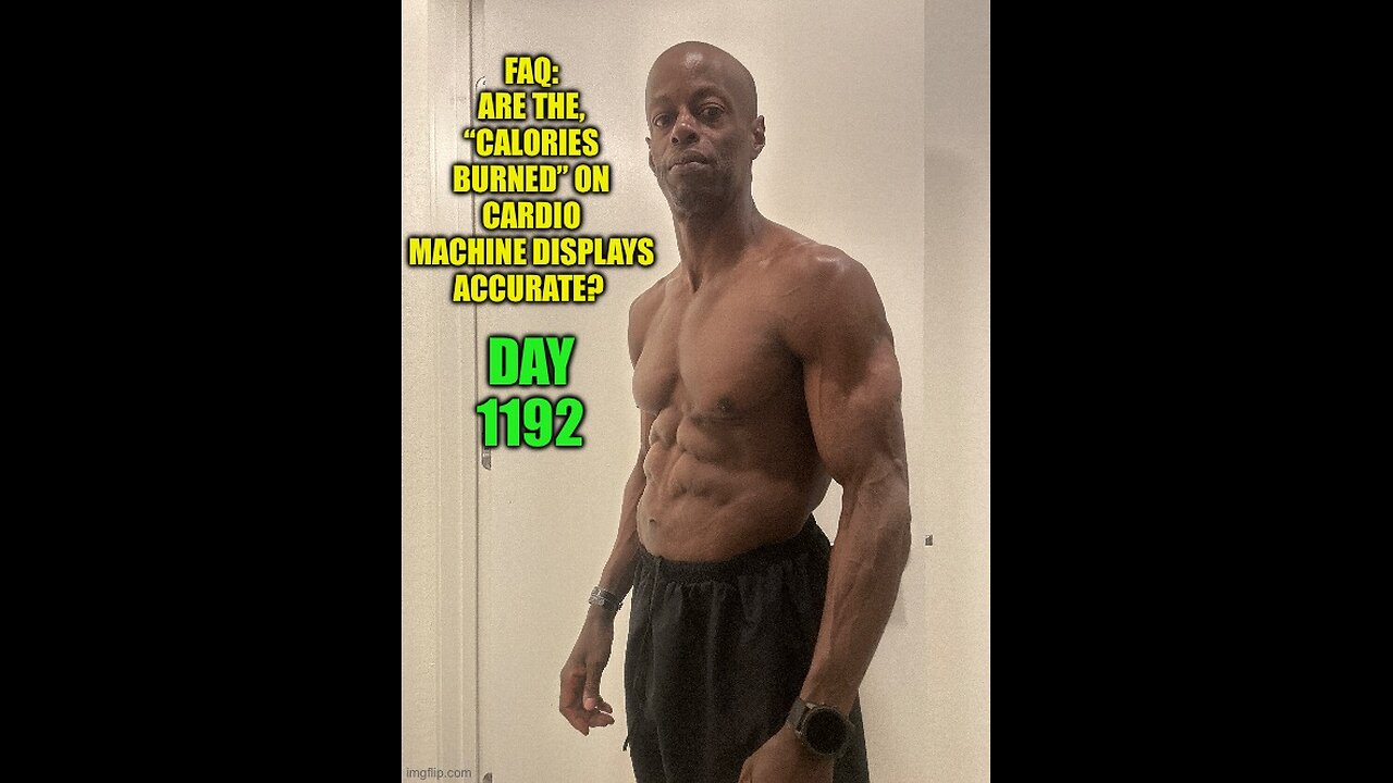 FAQ: Are the, “Calories Burned” Metrics on Cardio Machines Accurate? (Day 1192)