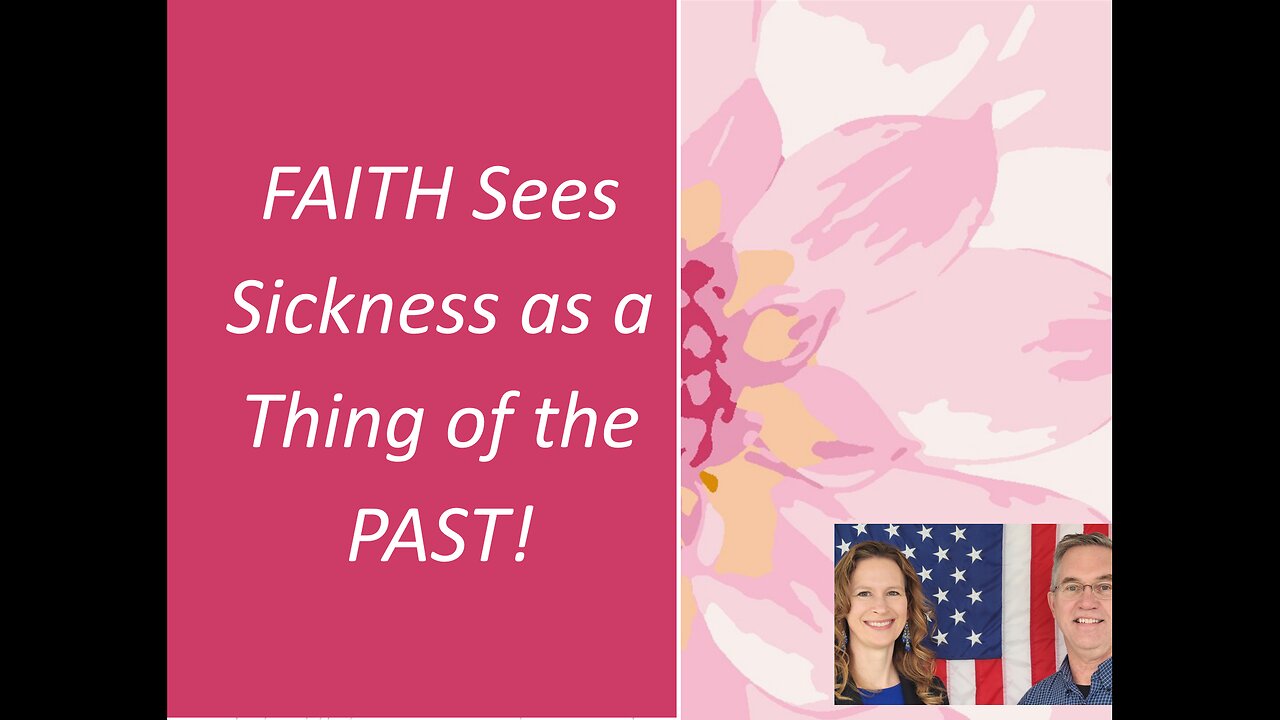 June 10 (Year 4) FAITH Sees Sickness as a Thing of the PAST - Tiffany Root & Kirk VandeGuchte