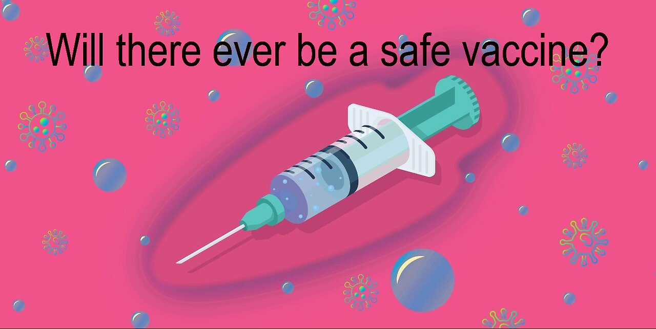 Will there ever be a safe vaccine?