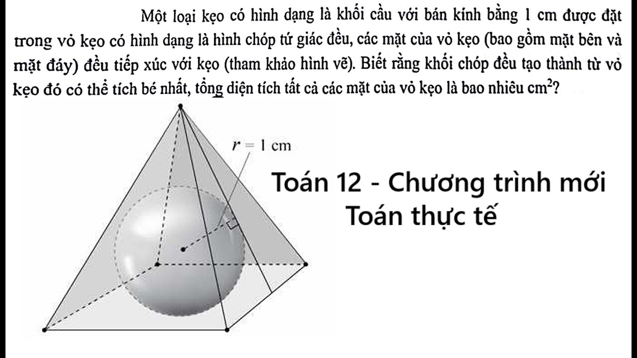 Toán 12: Một loại kẹo có hình dạng là khối cầu với bán kính bằng 1 cm được đặt trong vỏ kẹo có hình