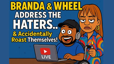 Branda & Wheel Address the "Haters"… and Accidentally Roast Themselves!