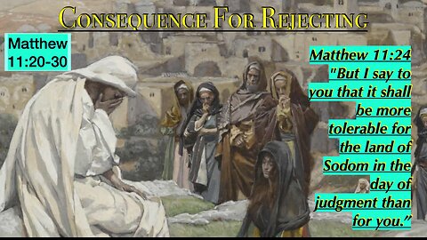 ** Matthew 11:20-30 Consequence for Rejecting ** | Grace Bible Fellowship Monmouth County | Sermons