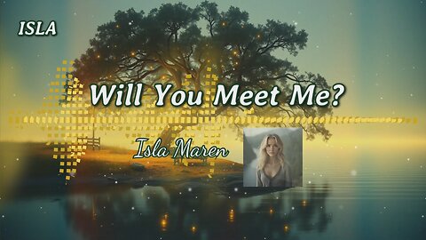 Will You Meet Me / Isla Maren / ISLA