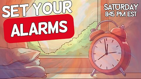 Set Your Alarms!
