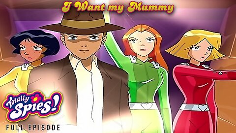 FULL EPISODE - Totally Spies Season 2 - Episode 2: I Want my Mummy 1080p 60fps