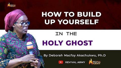 HOW TO BUILD YOURSELF IN THE HOLY GHOST _ BISHOP DEBORAH MACFOY AKACHUKWU, Ph.D