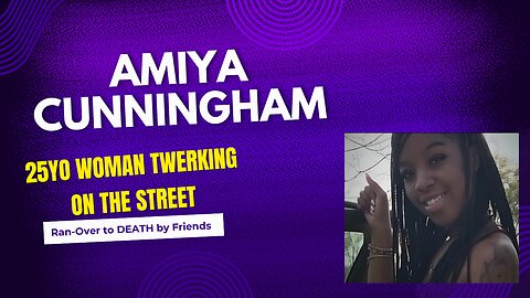 Amiya Cunningham Ran-Over to DEATH by Friends!!!