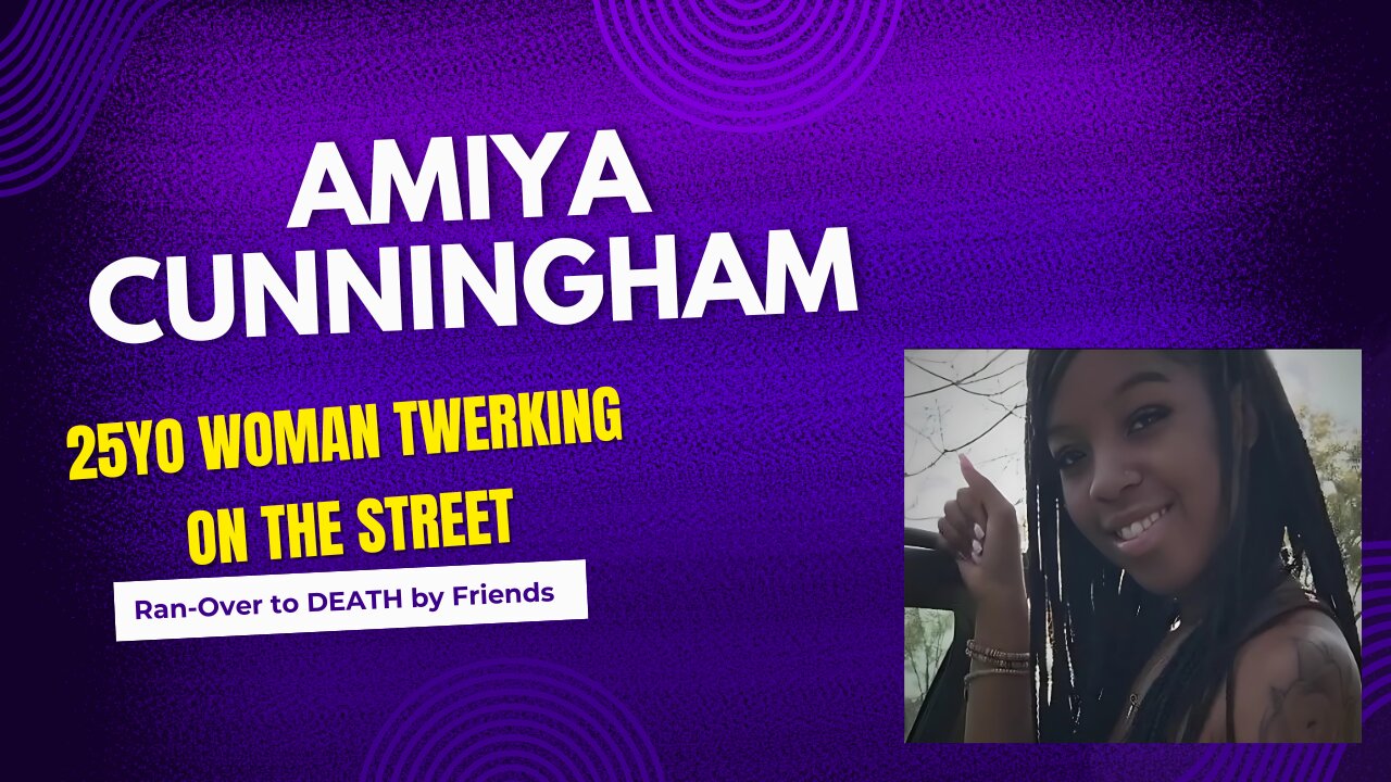 Amiya Cunningham Ran-Over to DEATH by Friends!!!