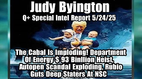 Judy Byington. Restored Republic ~ Situation Update 5/24/25 ~ SG Anon > Juan O Savin- Q+ White Hats