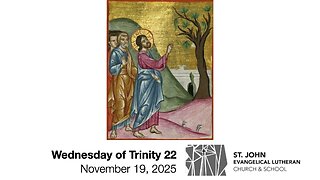 Wednesday of Trinity 22 — November 19, 2025
