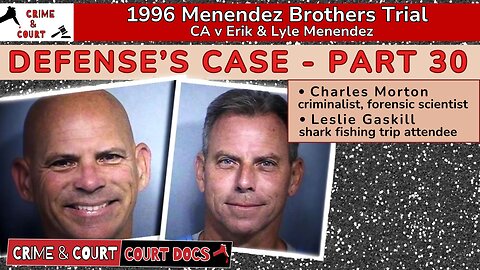 Defense’s Case - Part 30: Charles Morton & Leslie Gaskill #MenendezBrothersTrial