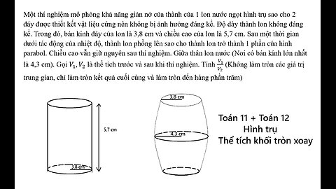 Toán 11+12: Hình trụ+Thể tích khối tròn xoay: Một thí nghiệm mô phỏng khả năng giản nở của thành