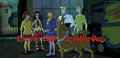 Episode 260 - Scooby-Doo