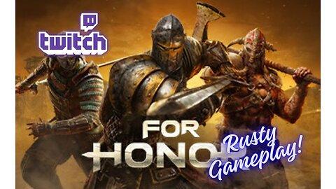 For Honor LIVE stream - rusty gameplay