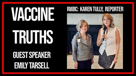 Vaccine Truths: Emily Tarsell interview with Karen Tully, RWBC