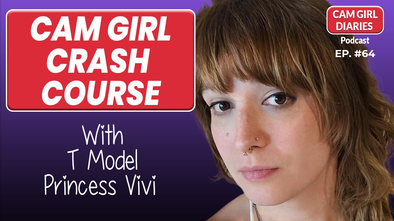 Cam Girl Crash Course on Success by Trans Cam Model Vivi | Cam Girl Diaries Podcast 64